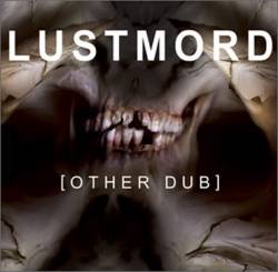 Lustmord (USA-1) : [Other Dub]